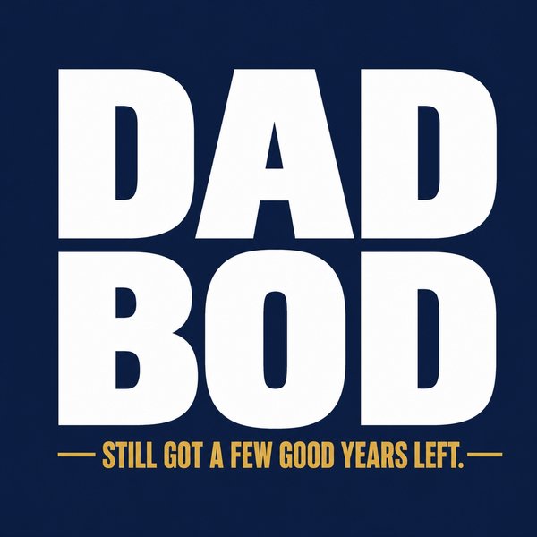Dad Bod funny dad shirt